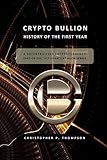 Crypto Bullion - History of the First Year