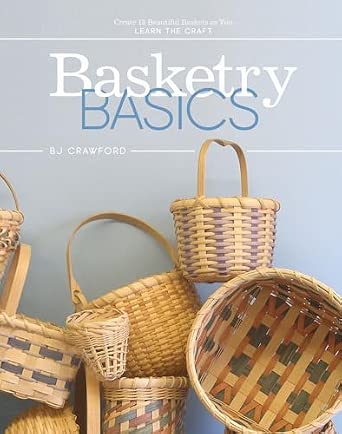 Basketry Basics by BJ Crawford - Learn to Create 18 Baskets