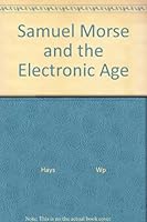 Samuel Morse and the Electronic Age 0531009041 Book Cover
