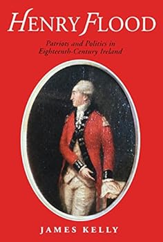 Hardcover Henry Flood: Patriots and Politics in Eighteenth-Century Ireland Book