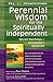 Perennial Wisdom for the Spiritually Independent: Sacred Teachings—Annotated & Explained (SkyLight Illuminations)
