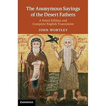 The Anonymous Sayings of the Desert Fathers: A Select Edition and Complete English Translation First Edition book cover