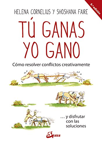 Tú ganas, yo gano: Cómo resolver conflictos creativamente ... y disfrutar con las soluciones (Kaleidoscopio) (Spanish Edition)