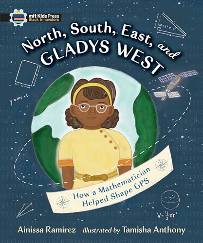 North, South, East, and Gladys West: How a Mathematician Helped Shape GPS (Black Innovators)
