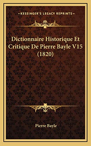 Dictionnaire Historique Et Critique De Pierre Bayle V15 (1820) (French Edition)