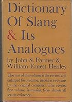 Dictionary of Slang and Its Analogues Past and Present : the heterodox speech of all classes of society. Volume I Rev B0013NXZAA Book Cover