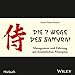Produktbild Die 7 Wege des Samurai: Management und Führung mit fernöstlichen Prinzipien: Management und Fuhrung mit fernostlichen Prinzipien