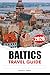 BALTICS Travel Guide 2026: Explore Majestic Castles, Top attractions, Must see destinations, Unique Culture Across Estonia, Latvia and Lithuania