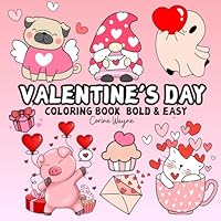Valentine’s Day Coloring Book Bold&Easy: Simple,Cute And Grovy Sweet Hearts Big Designs For Relaxation & Stress Relief And Fun, With Thick Lines ... Adults And Kids Featuring Lovely Cozy Things B0DC5DFM3R Book Cover