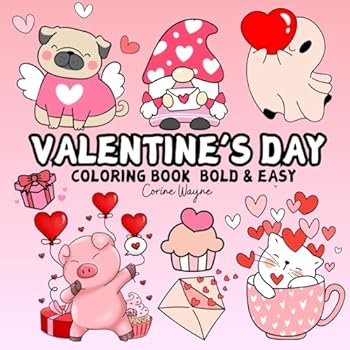 Valentine’s Day Coloring Book Bold&Easy: Simple,Cute And Grovy Sweet Hearts Big Designs For Relaxation & Stress Relief And Fun, With Thick Lines ... Adults And Kids Featuring Lovely Cozy Things