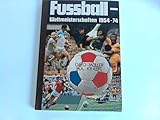  20 Jahre Fußballweltmeisterschaften 1954 - 1974.