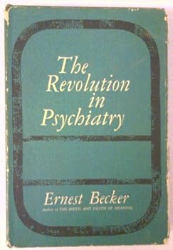 Hardcover Revolution in Psychiatry by Ernest Becker (1964-12-30) Book