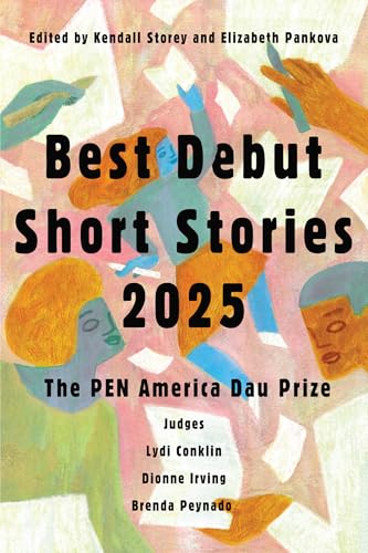 『Best Debut Short Stories 2025: The PEN America Dau Prize (English Edition)』Storey, Kendall