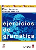 Ejercicios de gramatica / Grammar Exercises: Nivel Superior (Practica / Practical) (Spanish Edition) 8466700625 Book Cover
