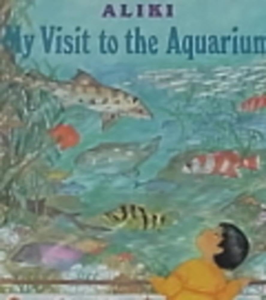 My Visit to the Aquarium by Aliki