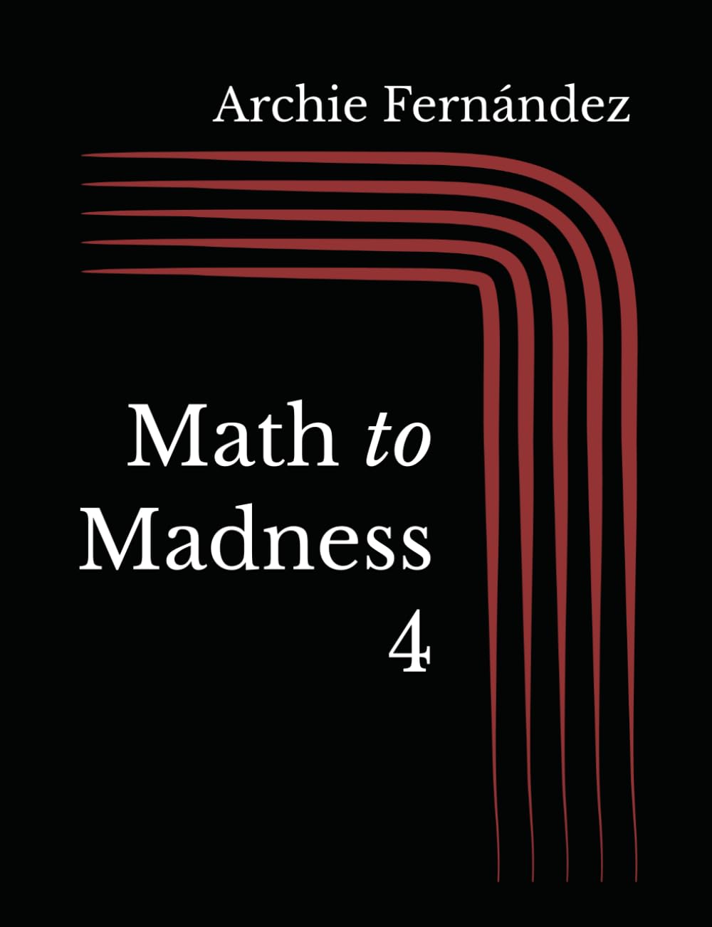 Math to Madness 4: 1,001 5W1 Exercises in Addition