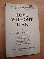 Love Without Fear A Plain Guide To Sex Technique For Every Married Adult B002MZ8QXY Book Cover