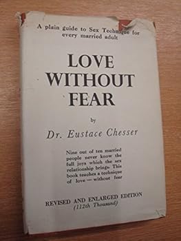 Love Without Fear A Plain Guide To Sex Technique For Every Married Adult