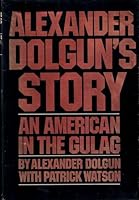 Alexander Dolgun's story: An American in the Gulag 0394494970 Book Cover