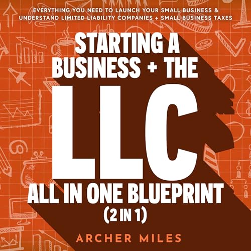 Starting a Business + The LLC All in One Blueprint (2 in 1) by Archer Miles episode artwork