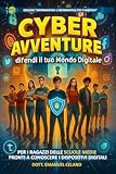 Cyber Avventure: difendi il tuo Mondo Digitale – Edizione Scuole Medie –: Una guida ch...