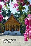 Inconvenient Heritage: Erasure and Global Tourism in Luang Prabang (Heritage, Tourism, and Community) (Volume 3)