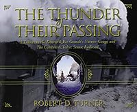 The Thunder of Their Passing: A Tribute to the Denver & Rio Grande's Narrow Gauge and the Cumbres & Toltec Scenic Railroad 1550391291 Book Cover