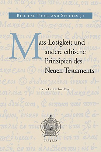 Mass-Losigkeit und andere ethische Prinzipien des Neuen Testaments (Biblical Tools and Studies) (German Edition)