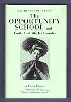Opportunity School and Emily Griffith, its founder 0877680027 Book Cover