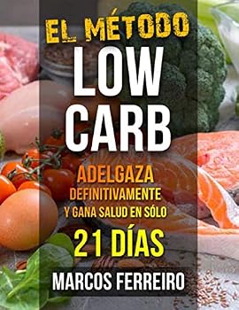 Paperback EL MÉTODO LOW CARB: ADELGAZA DEFINITIVAMENTE Y GANA SALUD EN SÓLO 21 DÍAS (Spanish Edition) [Spanish] Book