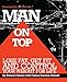 Man On Top: Lose Fat, Get Fit, and Control Your Weight For Life (Health, Fitness, & Weight Loss for the busiest person in the world: YOU!)