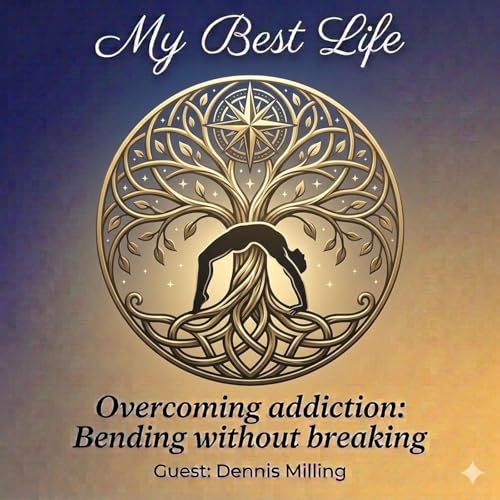 #4 - Dennis Milling - Overcoming addiction: bending without breaking