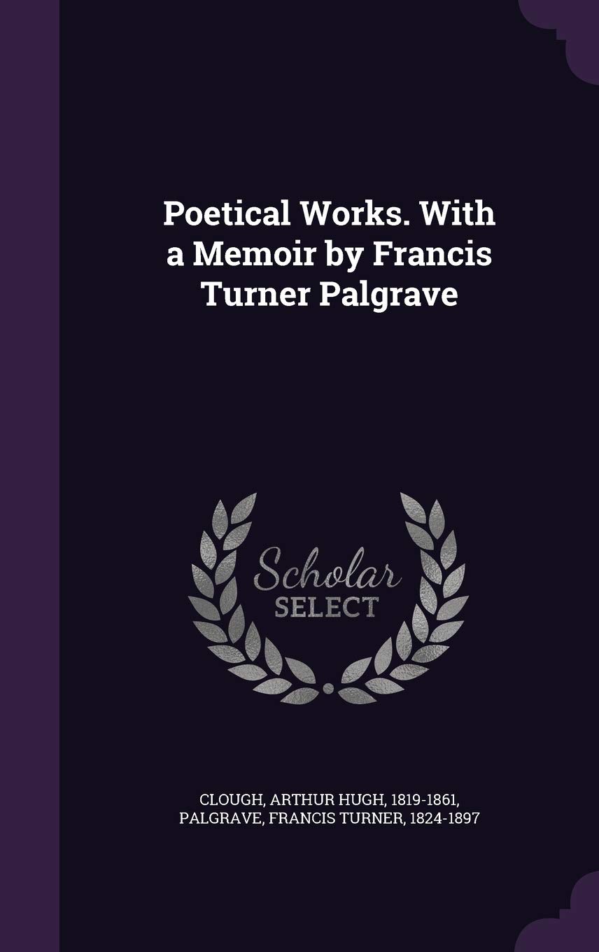Poetical Works. With a Memoir by Francis Turner Palgrave