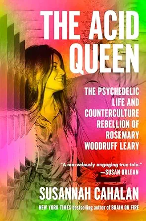 The Acid Queen: The Psychedelic Life and Counterculture Rebellion of Rosemary Woodruff Leary-电子书百科大全