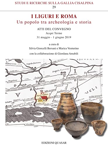 I Liguri e Roma. Un popolo tra archeologia e storia