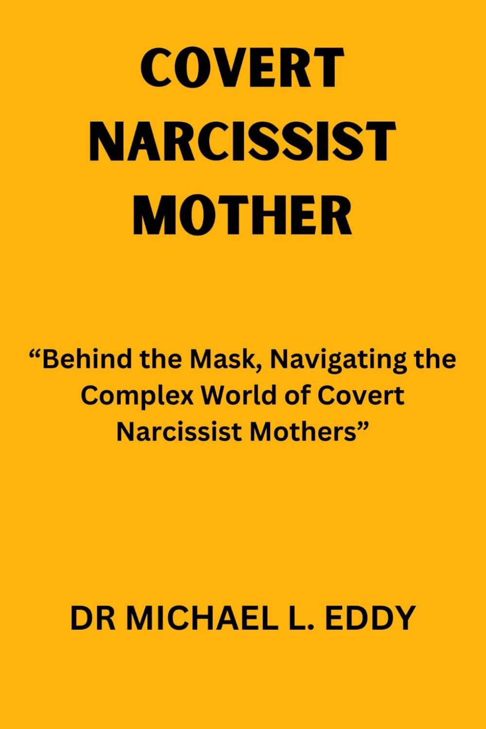 Covert Narcissist Mother: “Behind the Mask, Navigating the Complex World of Covert Narcissist Mothers”