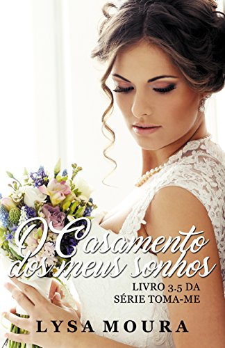 O casamento dos meus Sonhos (Toma-me - livro 3.5 3)