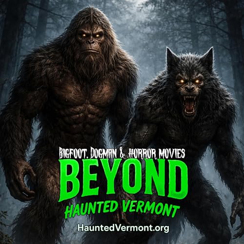 Bigfoot, Werewolves & Horror Movies - Ronald Murphy Jr | Beyond Haunted Vermont