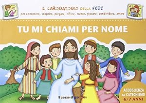Tu mi chiami per nome. Accoglienza dei bambini al catechismo