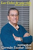 Los Ciclos de Una Vida: Autobiograf�a 1505454581 Book Cover