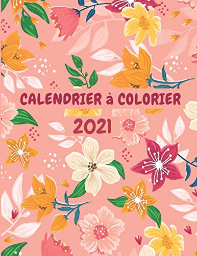 Calendrier à Colorier 2021: Calendrier mensuel 2021 avec de magnifiques bouquets de fleurs illustr Livre eBook France