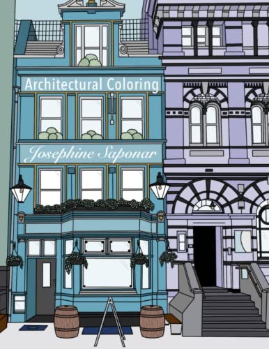 Architectural Coloring: An Architectural Coloring Book for Adults and Kids, Full of Detailed Architectural Designs, such as Buildings, Stores, Doors, Shops and Castles.