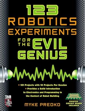 123 Robotics Experiments for the Evil Genius (TAB Robotics)