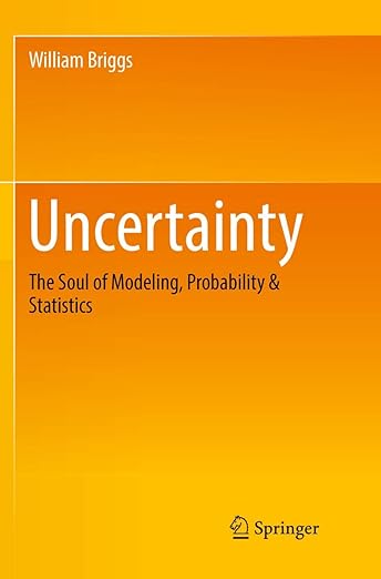 Uncertainty: The Soul of Modeling, Probability & Statistics