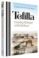 Tefilla: Creating Dialogue with Hashem-Based on the Nefesh Hachaim of Rav Chaim Volozhin 159826852X Book Cover