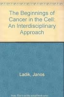 The Beginnings of Cancer in the Cell: An Interdisciplinary Approach 0387579621 Book Cover