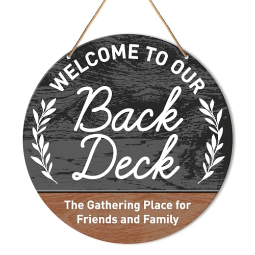 Deck Sign Decor, Round Hanging Farmhouse Wall Decorations for Outdoor Living - Wood Sign for Patio, Porch, Backyard - Housewarming Gift for New Home - Welcome to Our Back Deck