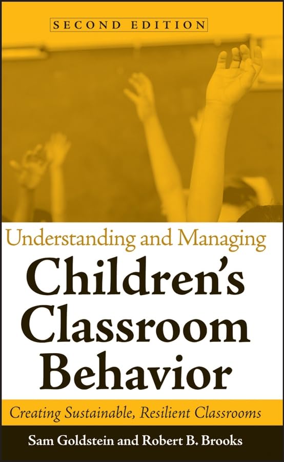 Understanding and Managing Children’s Classroom Behavior: Creating Sustainable, Resilient Classrooms (Wiley Series on Personality Processes)