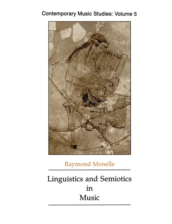 Linguistics and Semiotics in Music (Contemporary Music Studies Book 5)
