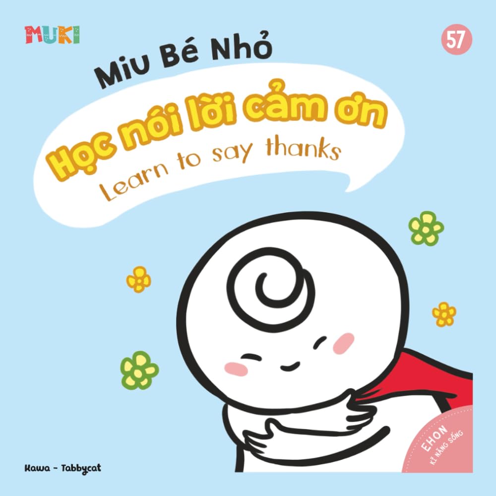 Little Miu, Learn to Say Thanks: A Bilingual Vietnamese-English Children's Book on Gratitude, Manners, and the Joy of Saying Thank You for Toddlers ... Miu Miu - Bilingual Vietnamese-English)